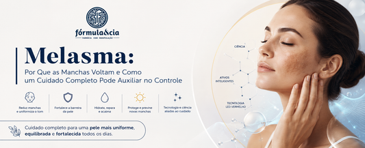 Melasma: Por Que as Manchas Voltam e Como um Cuidado Completo Pode Auxiliar no Controle