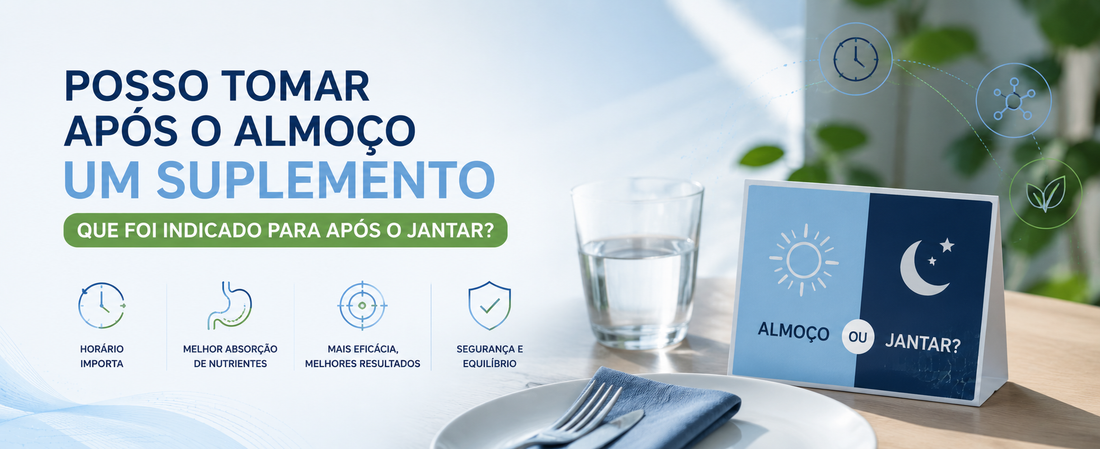 Posso Tomar Após o Almoço um Suplemento Que Foi Indicado Para Após o Jantar?